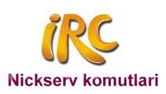 IRC’de NickServ ve NickServ Komutları ve Mutlaka Bilinmesi Gerekenler